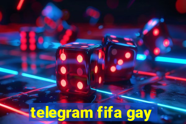 telegram fifa gay